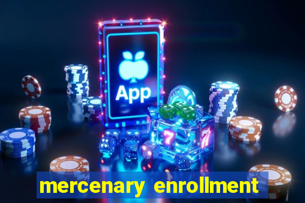 mercenary enrollment